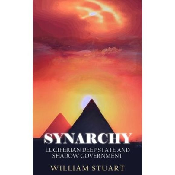 Synarchy: Luciferian deep state and shadow government -- William Stuart - Picture 1 of 1